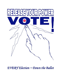 RELEASE YOUR POWER VOTE! EVERY ELECTION~ DOWN THE BALLOT