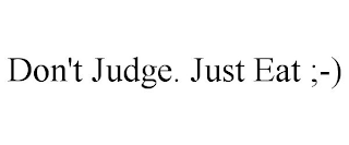 DON'T JUDGE. JUST EAT ;-)