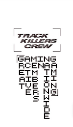 TRACK KILLERS CREW GREAT ACTIVE MEMBERSIN NATIONWIDE GAMING