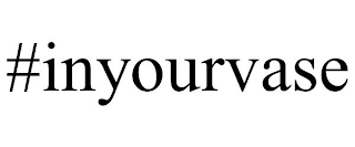 #INYOURVASE