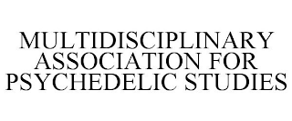 MULTIDISCIPLINARY ASSOCIATION FOR PSYCHEDELIC STUDIES