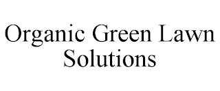 ORGANIC GREEN LAWN SOLUTIONS