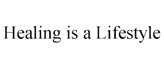 HEALING IS A LIFESTYLE