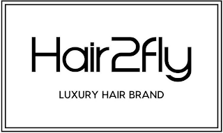 HAIR2FLY LUXURY HAIR BRAND
