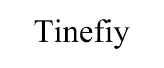 TINEFIY