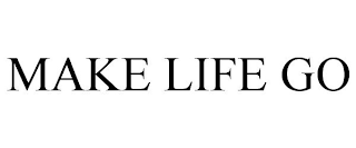 MAKE LIFE GO