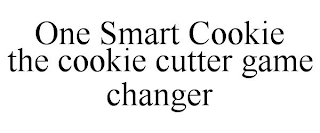 ONE SMART COOKIE THE COOKIE CUTTER GAME CHANGER