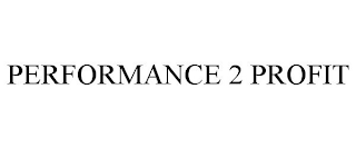 PERFORMANCE 2 PROFIT