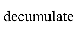 DECUMULATE