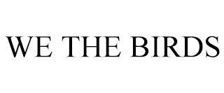 WE THE BIRDS