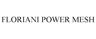 FLORIANI POWER MESH