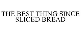 THE BEST THING SINCE SLICED BREAD