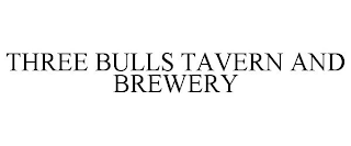 THREE BULLS TAVERN AND BREWERY