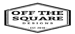 OFF THE SQUARE DESIGNS EST. 2018