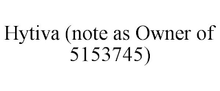 HYTIVA (NOTE AS OWNER OF 5153745)