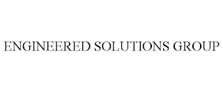 ENGINEERED SOLUTIONS GROUP