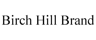 BIRCH HILL BRAND