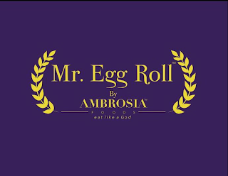 MR. EGG ROLL BY AMBROSIA FOODS EAT LIKE A GOD