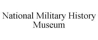 NATIONAL MILITARY HISTORY MUSEUM