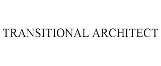 TRANSITIONAL ARCHITECT