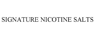 SIGNATURE NICOTINE SALTS