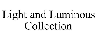 LIGHT AND LUMINOUS COLLECTION