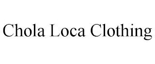 CHOLA LOCA CLOTHING