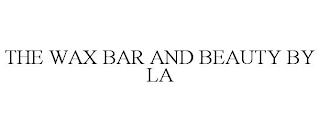 THE WAX BAR AND BEAUTY BY LA