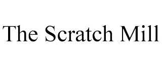 THE SCRATCH MILL