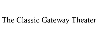 THE CLASSIC GATEWAY THEATER