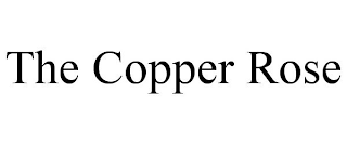 THE COPPER ROSE