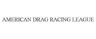 AMERICAN DRAG RACING LEAGUE