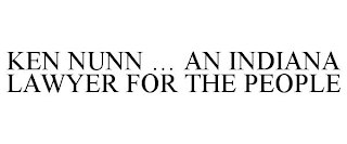 KEN NUNN ... AN INDIANA LAWYER FOR THE PEOPLE