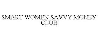 SMART WOMEN SAVVY MONEY CLUB