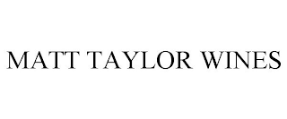 MATT TAYLOR WINES