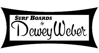 SURF BOARDS BY DEWEY WEBER