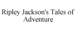 RIPLEY JACKSON'S TALES OF ADVENTURE