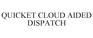 QUICKET CLOUD AIDED DISPATCH