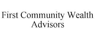 FIRST COMMUNITY WEALTH ADVISORS