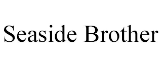 SEASIDE BROTHER