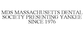 MDS MASSACHUSETTS DENTAL SOCIETY PRESENTING YANKEE SINCE 1976