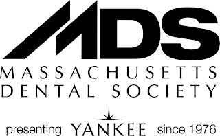 MDS MASSACHUSETTS DENTAL SOCIETY PRESENTING YANKEE SINCE 1976