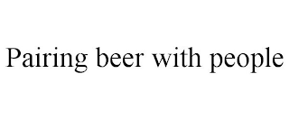 PAIRING BEER WITH PEOPLE