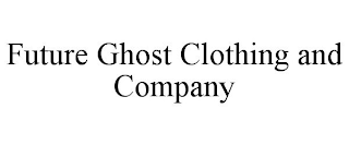 FUTURE GHOST CLOTHING AND COMPANY