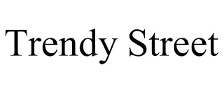 TRENDY STREET