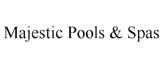 MAJESTIC POOLS & SPAS