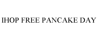 IHOP FREE PANCAKE DAY