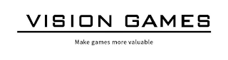 VISION GAMES MAKE GAMES MORE VALUABLE