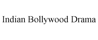 INDIAN BOLLYWOOD DRAMA