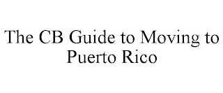 THE CB GUIDE TO MOVING TO PUERTO RICO